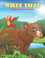 WILDE TIERE - Malbuch Für Kinder B08KR7665K Book Cover