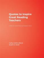 Quotes to Inspire Great Reading Teachers: A Reflective Tool for Advancing Students' Literacy 1412926483 Book Cover