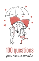 100 Questions pour mieux se connaître: Quizz Pour Couple - 102 pages, 13,97 cm x 21,59 cm - Idée de cadeau pour la Saint Valentin B0848Y6Z4R Book Cover