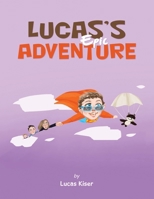 Lucas's Epic Adventure 1669881156 Book Cover