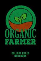 Organic Farmer: College Ruled Notebook for Farmers - Black 1091040907 Book Cover