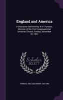 England and America: A Discourse Delivered by W. H. Furness, Minister of the First Congregational Unitarian Church, Sunday December 22 1861 1355539900 Book Cover
