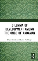 Dilemma of Development among the Onge of Andaman 1032151277 Book Cover