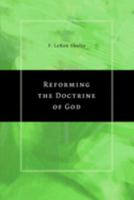 Reforming The Doctrine Of God 0802829880 Book Cover