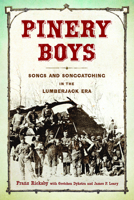Pinery Boys: Songs and Songcatching in the Lumberjack Era 029931264X Book Cover