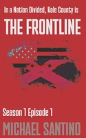 The Frontline: Season 1 - Episode 1: A small town crime serial about an emerging domestic terrorism threat 1737063611 Book Cover