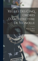Regles Des Cinq Ordres D'Architectvre De Vignolle 1018345337 Book Cover