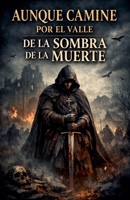 Aunque camine por el valle de sombra de muerte (El Cáliz y la Espada) B0C4SGPDXT Book Cover