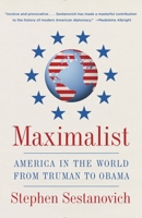 Maximalist: America in the World from Truman to Obama 0307388301 Book Cover