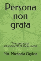 Persona non grata: The spectacular achievements of social-media B0GTZYYF1Y Book Cover