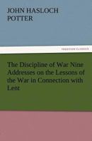 The Discipline of War Nine Addresses on the Lessons of the War in Connection with Lent 9354945252 Book Cover