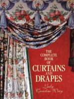 The Complete Book Of Curtains And Drapes 1585675105 Book Cover