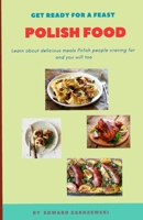Polish Food: Learn about delicious meals Polish people craving for and you will too B0CTX6NDK2 Book Cover