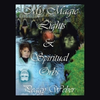 My Magic Lights & Spiritual Orbs 1982277661 Book Cover