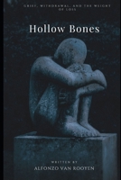 Hollow Bones: Grief, Withdrawal, and the Weight of Loss (The Anatomy of Endurance) B0DYYKF17G Book Cover