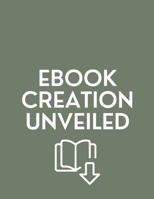 Ebook Creation Unveiled 9732347538 Book Cover