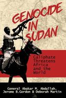 Genocide in Sudan: Caliphate Threat to Africa and the World 0692945393 Book Cover