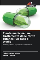 Piante medicinali nel trattamento delle ferite cutanee: un caso di studio (Italian Edition) 6207439074 Book Cover
