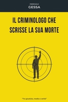 Il criminologo che scrisse la sua morte: Tra giustizia, media e verità (GIALLO MILANO) (Italian Edition) B0GXRTX4XK Book Cover