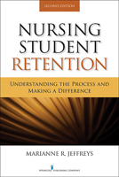 Nursing Student Retention: Understanding the Process and Making a Difference 0826134459 Book Cover