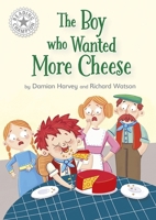 Reading Champion: The Boy Who Wanted More Cheese: Independent Reading White 10 1445184486 Book Cover