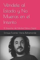 Véndele al Estado y No Mueras en el Intento - Volumen 1: El Despertar del Mindset Público-Digital B0G4NH5T8F Book Cover