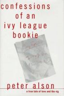 Confessions of an Ivy League Bookie: A True Tale of Love and the Vig 0517703300 Book Cover