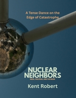 Nuclear Neighbors: India, Pakistan, and the Brink: A Tense Dance on the Edge of Catastrophe B0FF4H66YQ Book Cover