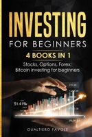 Investing for beginners: 4 BOOKS IN 1: Stocks, Options, Forex, Bitcoin investing for beginners B0923XT5JD Book Cover