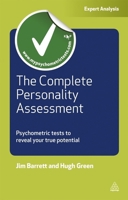 The Complete Personality Assessment: Psychometric Tests to Reveal Your True Potential 0749463732 Book Cover