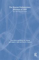 The Russian Parliamentary Elections of 1995: The Battle for the Duma (Omri Books) 0765600846 Book Cover