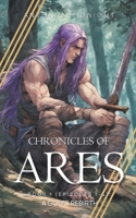 Chronicles of Ares - Book 1: A God's Rebirth (Episodes 1-5) B0CP3281ZS Book Cover