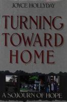 Turning Toward Home: A Sojourn of Hope 170769947X Book Cover