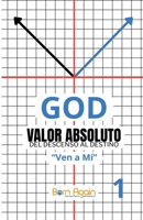 GOD: Valor Absoluto #1: Del Descenso al Destino (Spanish Edition) B0GPN66479 Book Cover