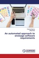 An automated approach to envisage software requirements 6139450489 Book Cover