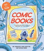 Art for Kids: Comic Books 1454948418 Book Cover
