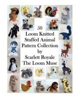 50 Loom Knitted Stuffed Animal Pattern Collection 1537381458 Book Cover