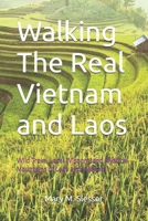 Walking The Real Vietnam and Laos: Wild Treks, Local Wisdom, and Mystical Mountains of Laos and Vietnam B0FHJ8BJZC Book Cover
