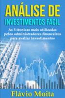 Análise de Investimentos Fácil: As 5 técnicas mais utilizadas pelos administradores financeiros para avaliar investimentos (Portuguese Edition) 1691628379 Book Cover