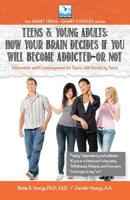 TEENS & YOUNG ADULTS: How Your Brain Decides if You Will Become Addicted, or Not (the SMART TEENS-SMART CHOICES series) 1940784999 Book Cover