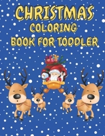 Christmas Coloring Book for Toddler: 86 Beautiful Illustrated Pages to Color featuring Santa Claus, Reindeer, Snowmen, Christmas Gifts and More! B08PXCZHZ5 Book Cover