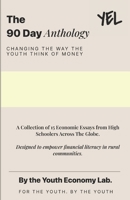 The 90 Day Anthology: Changing the way the youth think of finance B0GV4VW4Y3 Book Cover