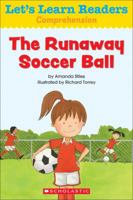 Let's Learn Readers: The Runaway Soccer Ball 0545686121 Book Cover