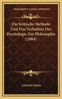 Die Kritische Methode Und Das Verhaltnis Der Psychologie Zur Philosophie (1904) 1166701719 Book Cover