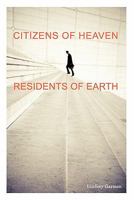 Citizens of Heaven--Residents of Earth 0890985472 Book Cover