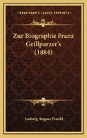 Zur Biographie Franz Grillparzer's 1022792881 Book Cover