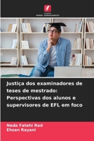 Justiça dos examinadores de teses de mestrado: Perspectivas dos alunos e supervisores de EFL em foco (Portuguese Edition) 6207603966 Book Cover