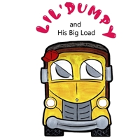Lil' Dumpy and His Big Load 0578265176 Book Cover
