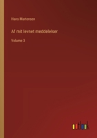 Af mit levnet meddelelser: Volume 3 (Danish Edition) 3563221154 Book Cover