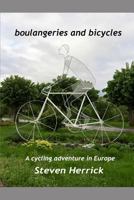 boulangeries and bicycles: A cycling adventure in Europe 1730978924 Book Cover